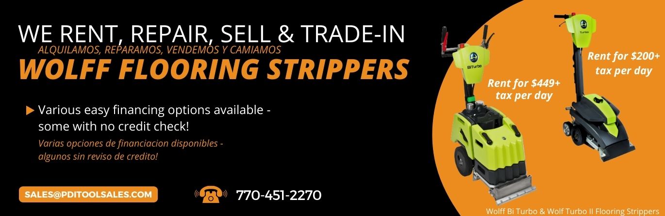 PDI Tool Sales will rent, repair, sell, and trade in Wolff Flooring Strippers. Various and easy financing options available - some with no credit check. 